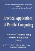 Practical Applications of Parallel Computing - Laurence Tianruo Yang, Marcin Paprzycki