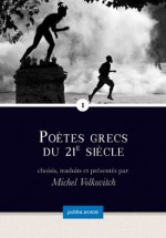 Poètes grecs du 21e siècle: une anthologie des voix d'aujourd'hui, et bien plus qu'une anthologie (Publie.monde) (French Edition) - Michel Volkovitch