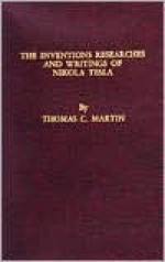 The Inventions, Researches & Writings of Nikola Tesla - Thomas Martin