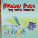 Brainy Bugs: Funny Facts for Curious Kids - Karen Smith