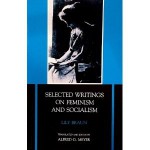 Selected Writings on Feminism and Socialism - Lily Braun, Alfred G. Meyer