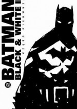 Batman: Black and White II #1 - Warren Ellis, Tim Sale, Chris Claremont, Alex Ross, Mark Buckingham, John Arcudi, John Byrne, Jim Lee, Kelley Puckett, Tony Salmons