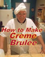 How to Make Creme Brulee (Recipe Demo Books) - George Puckett, Chef Val