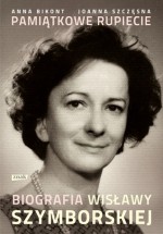 Pamiątkowe rupiecie. Biografia Wisławy Szymborskiej - Joanna Szczęsna, Anna Bikont