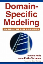 Domain-Specific Modeling: Enabling Full Code Generation - Steven Kelly, Juha-Pekka Tolvanen