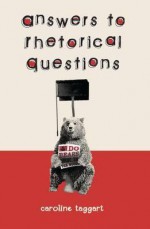 Answers to Rhetorical Questions. Caroline Taggart - Caroline Taggart