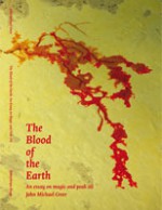 The Blood of the Earth: An essay on Magic and Peak Oil - John Michael Greer