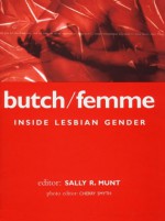 Butch/Femme: Inside Lesbian Gender - Sally R. Munt