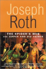 The Spider's Web and Zipper and His Father - Joseph Roth, John Hoare