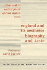 England And Its Aesthetes: Biography And Taste (Critical Voices) - David Carrier, Walter Pater