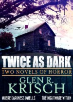 Twice as Dark - Glen Krisch, Kealan Patrick Burke