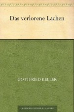 Das verlorene Lachen (German Edition) - Gottfried Keller