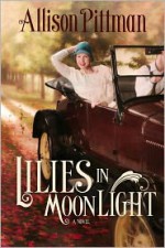 Lilies in Moonlight - Allison Pittman