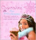 Cupcakes for Princesses - Cathy Jones, Theresa Bebbington, Rachel Carter