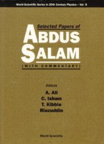 Selected Papers Of Abdus Salam: (With Commentary) - Abdus Salam