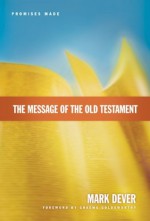 The Message of the Old Testament: Promises Made - Mark Dever, Graeme Goldsworthy