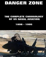 Danger Zone: The Complete Chronology of US Naval Aviation 1898-1995 - Roy A Grossnick, Juergen Beck