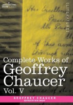 Complete Works of Geoffrey Chaucer, Vol.V: Notes to the Canterbury Tales (in Seven Volumes) - Geoffrey Chaucer, Walter W. Skeat