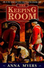 The Keeping Room - Anna Myers