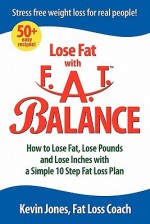 F.A.T. Balance Diet: 10 Steps to Weight Loss Freedom - Kevin Jones