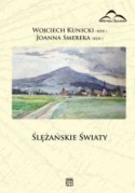 Ślężańskie Światy - Bogusław Czechowicz, Stanisław Rosik, Wojciech Kunicki, Henryk Waniek, Tomasz Przerwa, Lucyna Biały, Krzysztof Krzyżanowski, Alfred Majerowicz, Grzegorz Gołaś, Szymon Beźnic, Aleksander Limisiewicz, Jacek Dębicki, Dariusz Wójcik, Joanna Smereka, Ludwik Żołnierz, Jan Kur