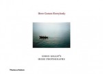 Here Comes Everybody: Chris Killip's Irish Photographs - Chris Killip