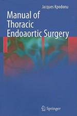 Manual Of Thoracic Endoaortic Surgery - Jacques Kpodonu