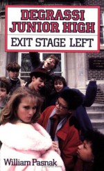 Exit Stage Left (Degrassi Junior High Series) - William Pasnak