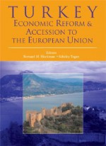 Turkey: Economic Reform and Accession to the European Union - Bernard M. Hoekman