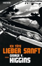 Ich töte lieber sanft (German Edition) - George V Higgins, van Gunsteren, Dirk