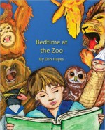 Bedtime at the Zoo - Erin Hayes