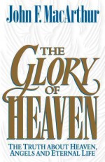 Glory of Heaven - John F. MacArthur Jr., Leonard G. Goss, Richard Baxter