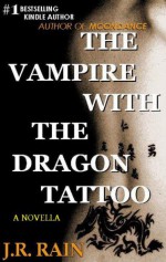 The Vampire With the Dragon Tattoo - J.R. Rain