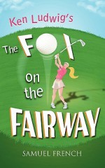 The Fox on the Fairway - Ken Ludwig