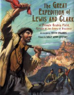 The Great Expedition of Lewis and Clark: by Private Reubin Field, Member of the Corps of Discovery - Judith Edwards, Sally Wern Comport