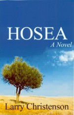 Hosea: A Novel - Larry Christenson