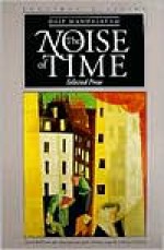 The Noise of Time: Selected Prose - Osip Mandelstam, Clarence Brown, Osip Mandelstam