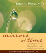 Mirrors of Time (Little Books and CDs) - Brian L. Weiss