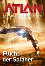 Atlan - Das absolute Abenteuer 7: Flucht der Solaner (German Edition) - Wilfried A. Hary, Hans Kneifel, Perry Rhodan Redaktion