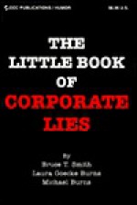 The Little Book of Corporate Lies - Bruce T. Smith, Michael Burns, Laura Goecke Burns