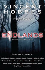 The Endlands - Vincent Hobbes, Jordan Benoit, Maynard Blackoak, Jennifer Chapman, Allison M. Dickson, Christina Estabrook, Michael Federico, Deklan Green, Nathan Palmer, Jairus Reddy, David Stubblefield, Terence Thomas, Craig Wessel, Tamara Wilhite, Patrick C. Greene