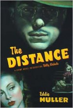 The Distance: A Crime Novel Introducing Billy Nichols - Eddie Muller