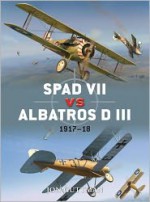 SPAD VII vs Albatros D III: 1917-18 - Jon Guttman