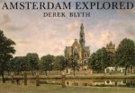 Amsterdam Explored - Derek Blyth