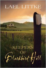 Keepers of Blackbird Hill - Lael Littke