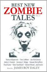 Best New Zombie Tales vol. 3 - James Roy Daley, Tim Lebbon, Paul Kane, Jeremy C. Shipp, Joe McKinney, Nancy Kilpatrick, Nate Southard, Simon Wood