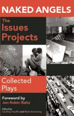 Naked Angels Issues Projects: Collected Plays - Mark Armstrong, Geoffrey Nauffts