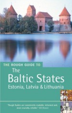 The Rough Guide to the Baltic States: Estonia, Latvia & Lithuania - Jonathan Bousfield