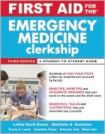 First Aid for the Emergency Medicine Clerkship (First Aid Series) - Latha G. Stead