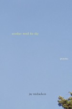 Another Word for Sky: Poems - Jay Michaelson